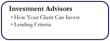 Investment Advisors
 How Your Client Can Invest
 Lending Criteria
